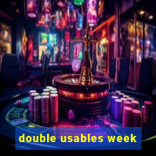 double usables week